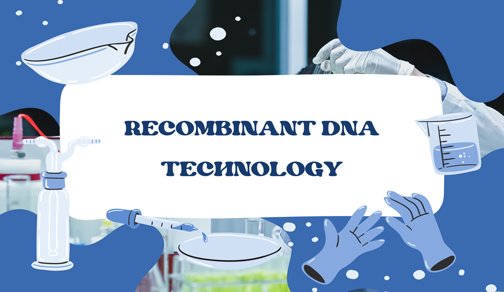 RECOMBINANT DNA TECHNOLOGY